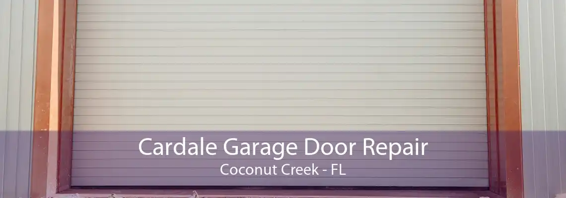 Cardale Garage Door Repair Coconut Creek - FL