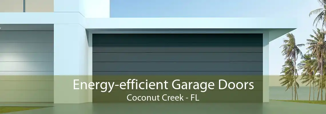 Energy-efficient Garage Doors Coconut Creek - FL