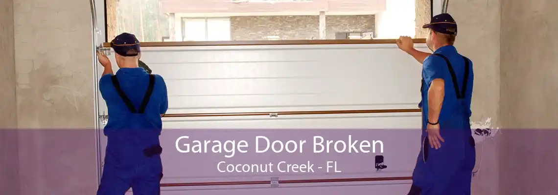 Garage Door Broken Coconut Creek - FL