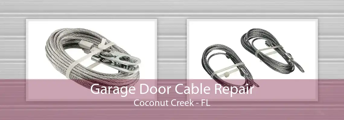 Garage Door Cable Repair Coconut Creek - FL