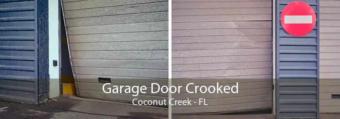 Garage Door Crooked Coconut Creek - FL