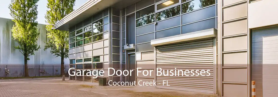 Garage Door For Businesses Coconut Creek - FL