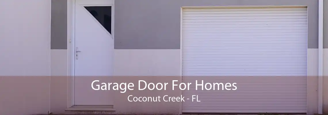 Garage Door For Homes Coconut Creek - FL