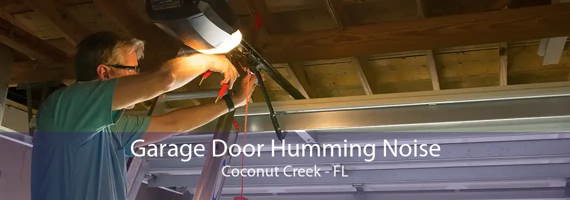 Garage Door Humming Noise Coconut Creek - FL