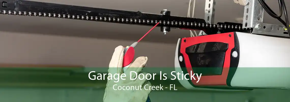 Garage Door Is Sticky Coconut Creek - FL