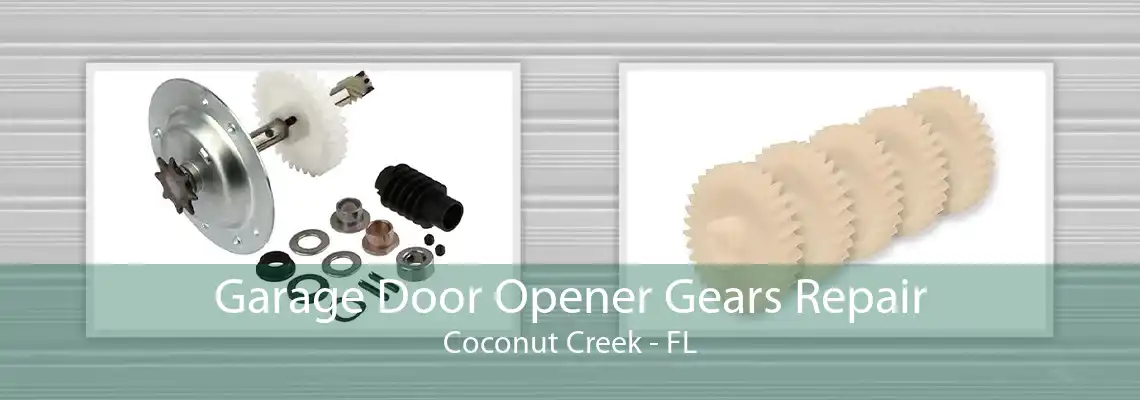 Garage Door Opener Gears Repair Coconut Creek - FL