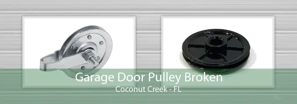 Garage Door Pulley Broken Coconut Creek - FL