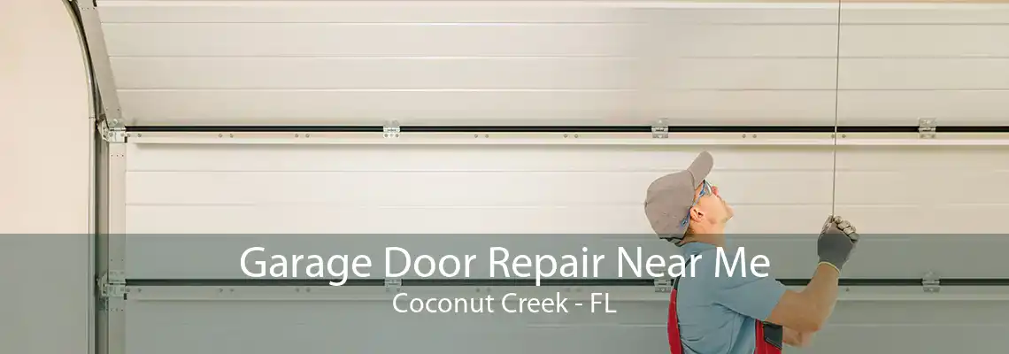 Garage Door Repair Near Me Coconut Creek - FL