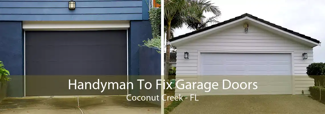 Handyman To Fix Garage Doors Coconut Creek - FL