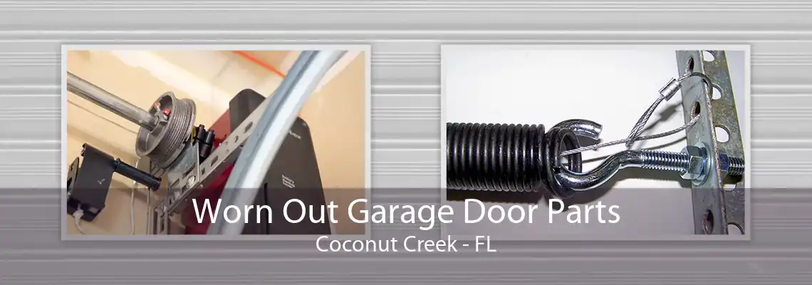 Worn Out Garage Door Parts Coconut Creek - FL